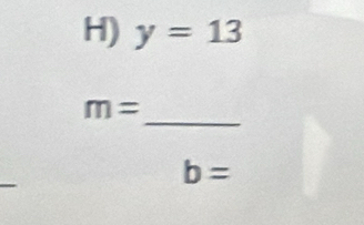 y=13
_
m=
b=