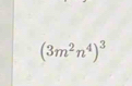 (3m^2n^4)^3