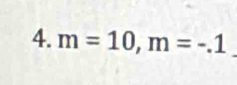 m=10, m=-.1