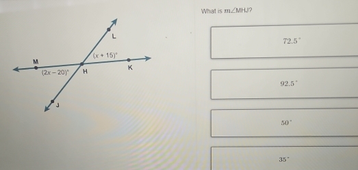 What is m∠ MHJ ?
72.5°
92.5°
50°
35°