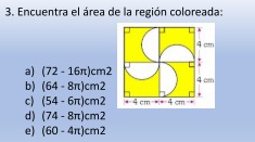 Encuentra el área de la región coloreada: 
a) (72-16π )cm^2
b) (64-8π )cm^2
c) (54-6π )cm^2
d) (74-8π )cm^2
e) (60-4π )cm^2