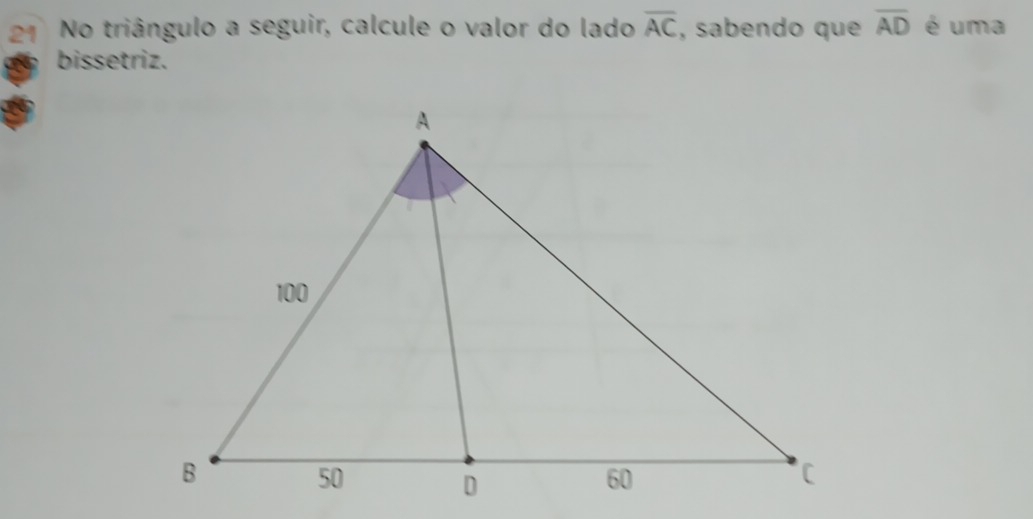 No triângulo a seguir, calcule o valor do lado overline AC , sabendo que overline AD é uma 
bissetriz.