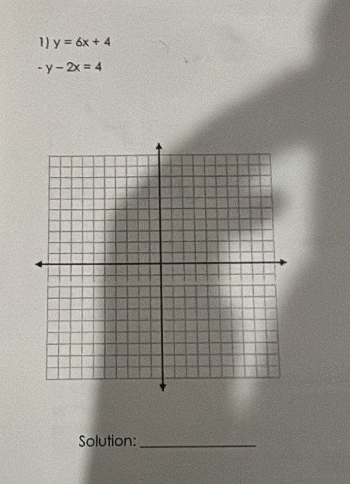 y=6x+4
-y-2x=4
Solution:_