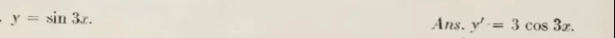 y=sin 3x. 
Ans. y'=3cos 3x.