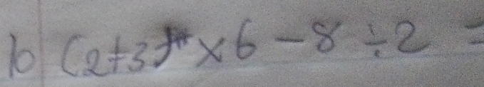 1o (2!= 3)^4* 6-8/ 2=