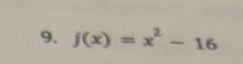 j(x)=x^2-16