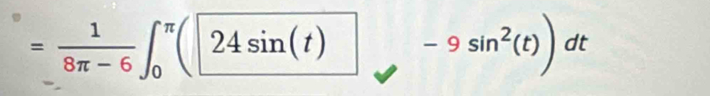 = 1/8π -6 ∈t _0^((π)(24sin (t)-9sin ^2)(t))dt