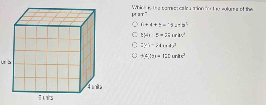 Solved: Which is the correct calculation for the volume of the prism? 6 ...