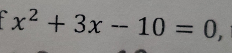 x^2+3x--10=0,