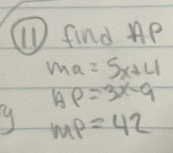 (1 find AP
ma=5x+4
AP=3x-9
9 MP=42