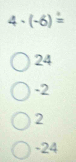 4· (-6)overset · =
24
-2
2
-24