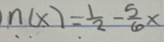 n(x)= 1/2 - 5/6 x