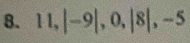 11, |-9|, 0, |8|, -5