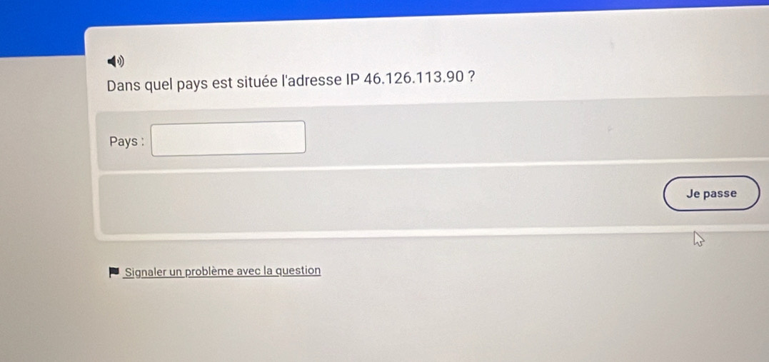 Solved Dans Quel Pays Est Situ E L Adresse Ip 46 126 113 90 Pays
