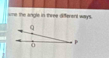 ame the angle in three different ways.