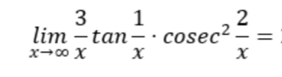 limlimits _xto ∈fty  3/x tan  1/x · cos ec^2 2/x =