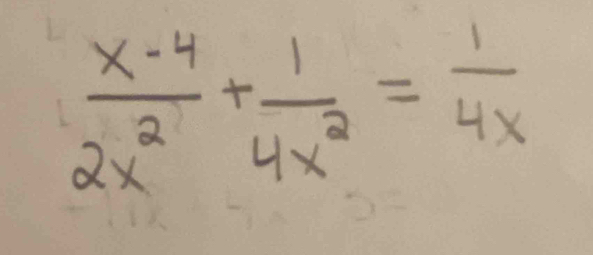  (x-4)/2x^2 + 1/4x^2 = 1/4x 