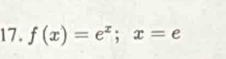 f(x)=e^x; x=e