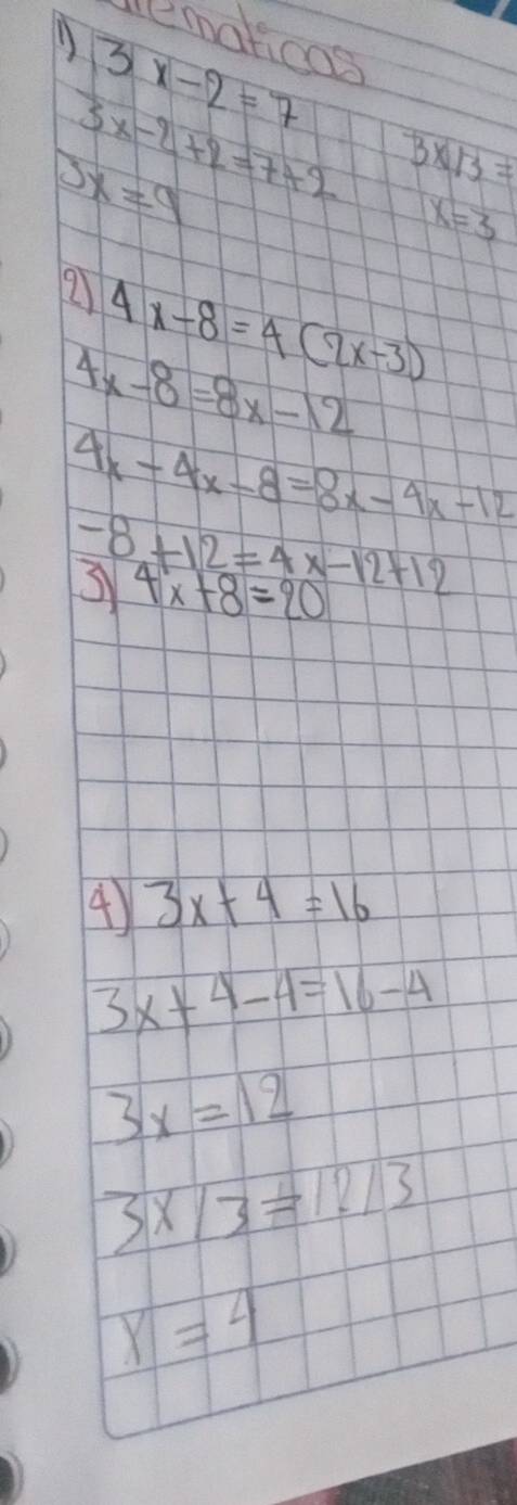 lemakco
3x-2=7
3x-2+2=7+2 3* 13=
5
x=9
x=3
2 4x-8=4(2x-3)
4 x-8=8x-12
4x-4x-8=8x-4x-12
-8+12=4x-12+12
4x+8=20
4) 3x+4=16
3x+4-4=16-4
3x=12
3* 13=1213
r=4