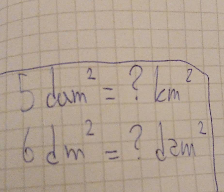 5dam^2=
1 cm^2
6dm^2= ?dem^2
1