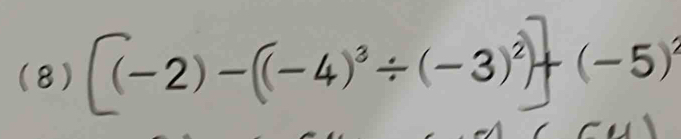 (8) [(-2)-((-4)^3/ (-3)^2)+(-5)^2