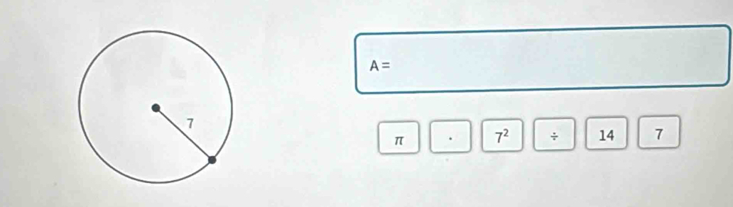 A=
π
7^2 ÷ 14 7