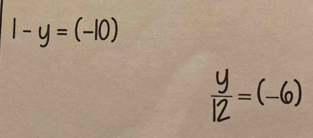 1-y=(-10)
—=(-6)