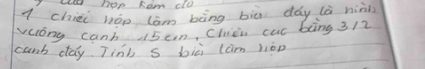 Iua pop Rem clU 
q chièi hóp lām bàng biū dáy là nini 
veong canb 15 cn, Chien cuc bing 312
canb day Tinb s bià (am hòp