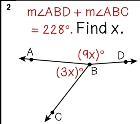 2 m∠ ABD+m∠ ABC
=228° Find x.