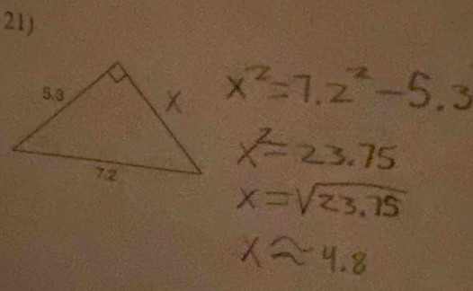 x^2=7.2^2-5.3
x^2=23.75
x=sqrt(23.75)
xapprox 4.8