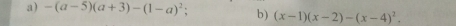 -(a-5)(a+3)-(1-a)^2; b) (x-1)(x-2)-(x-4)^2.