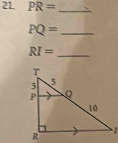 PR= _
PQ= _
RI= _