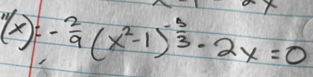 ^n(x)=- 2/9 (x^2-1)^- 5/3 -2x=0