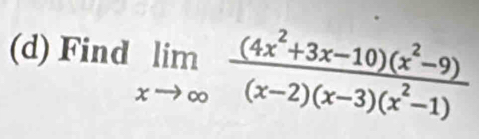 Find limlimits _xto ∈fty  ((4x^2+3x-10)(x^2-9))/(x-2)(x-3)(x^2-1) 