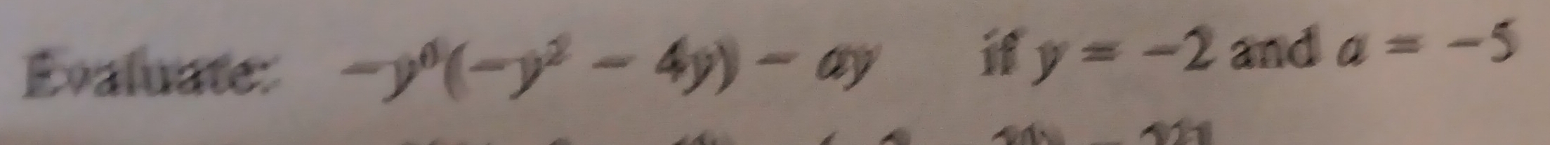 Evaluate: -y^6(-y^2-4y)-ay if y=-2 and a=-5