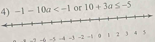 -1-10a or 10+3a≤ -5
-7 -6 -5 -4 -3 -2 -1 0 1 2 3 4 5