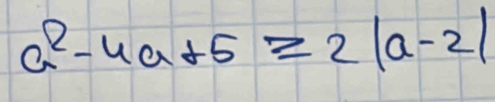 a^2-4a+5≥slant 2|a-2|