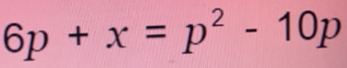 6p+x=p^2-10p