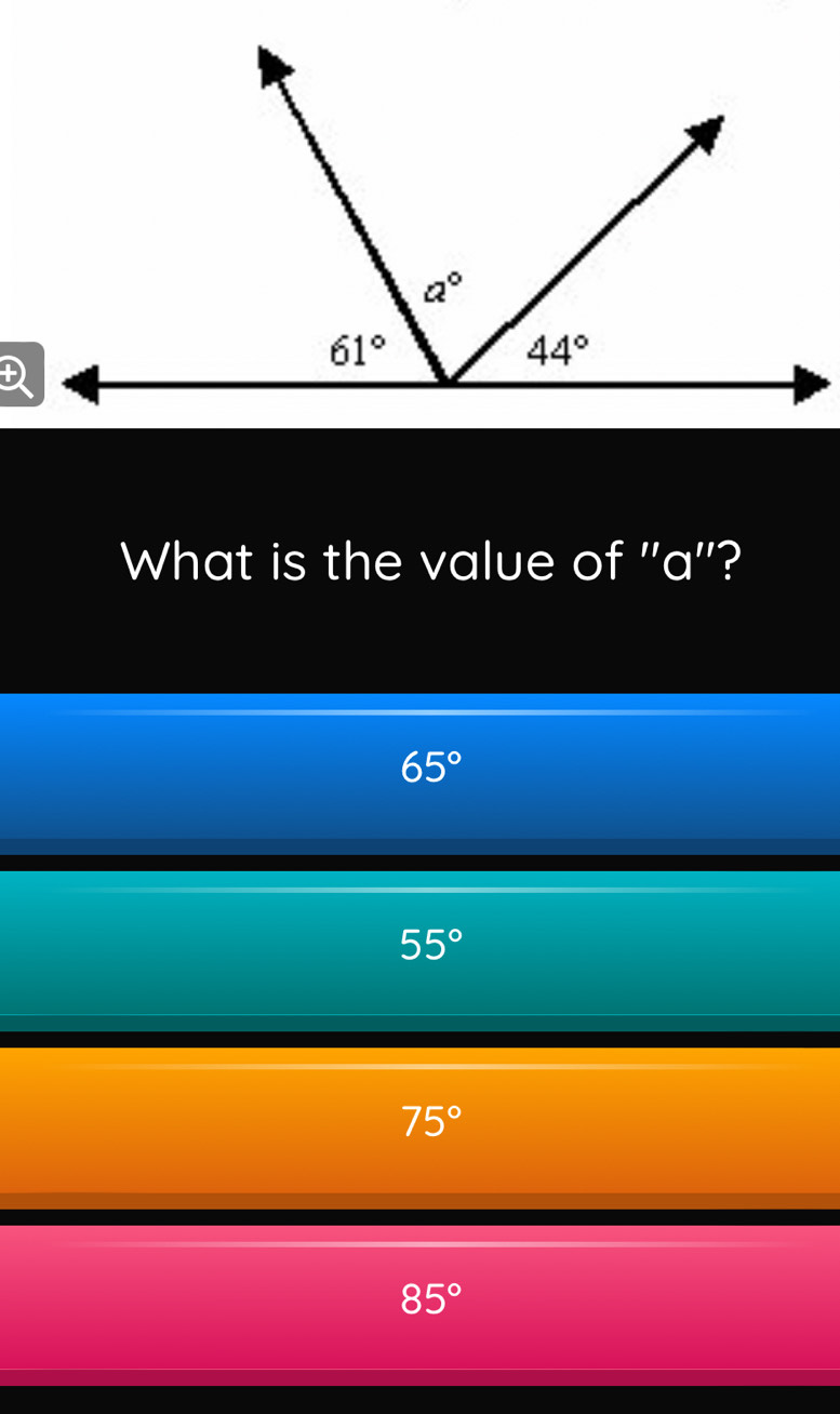 What is the value of ''a''?
65°
55°
75°
85°