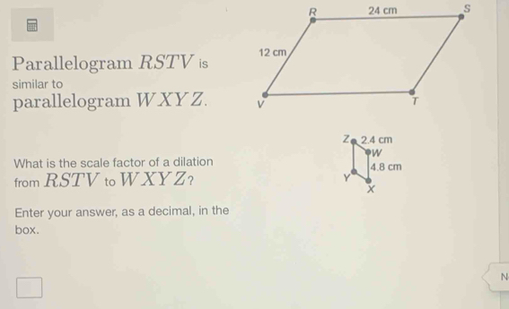 Solved: Parallelogram RSTV is similar to parallelogram WXYZ. What is ...