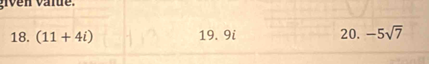 (11+4i) 19. 9i 20. -5sqrt(7)