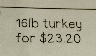 16lb turkey 
for $23.20