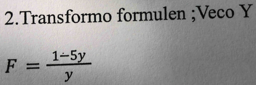 Transformo formulen ;Veco Y
F= (1-5y)/y 