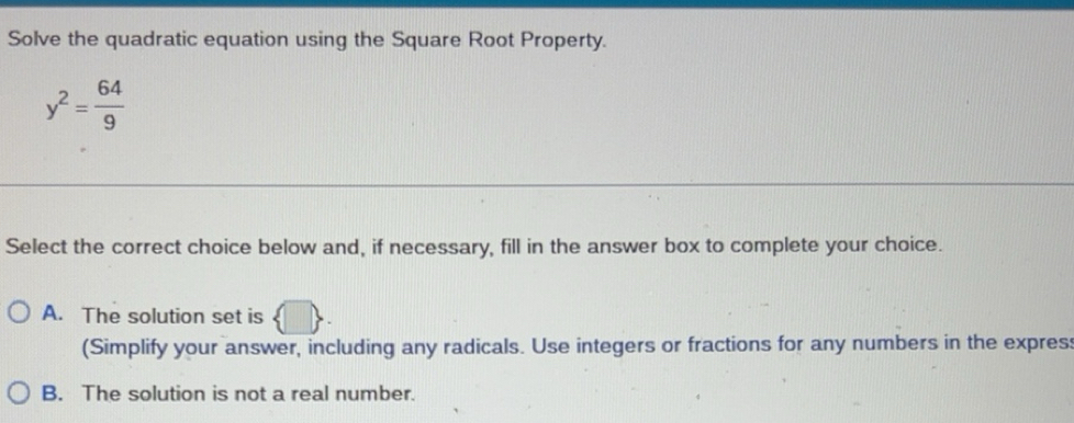 Solved: Solve the quadratic equation using the Square Root Property. y ...