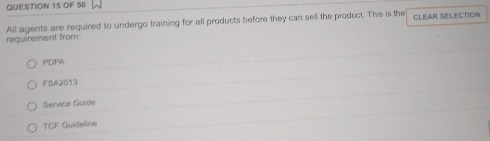 OF 50
All agents are required to undergo training for all products before they can sell the product. This is the CLEAR SELECTION
requirement from:
PDPA
FSA2013
Service Guide
TCF Guideline