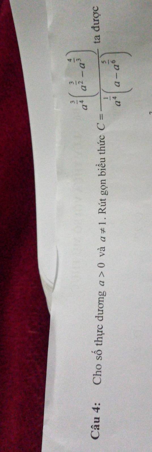 Cho số thực dương a>0 và a!= 1. Rút gọn biểu thức C=frac a^(frac 1)2(a^(frac 2)3-a^(frac 4)3)a^(frac 1)3(a-a^(frac 5)3) ta được