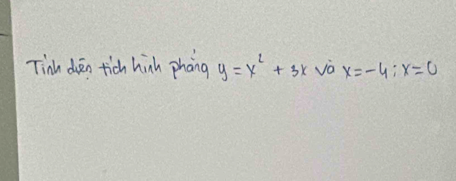 Tinh din tich hinh phong y=x^2+3x va x=-4; x=0