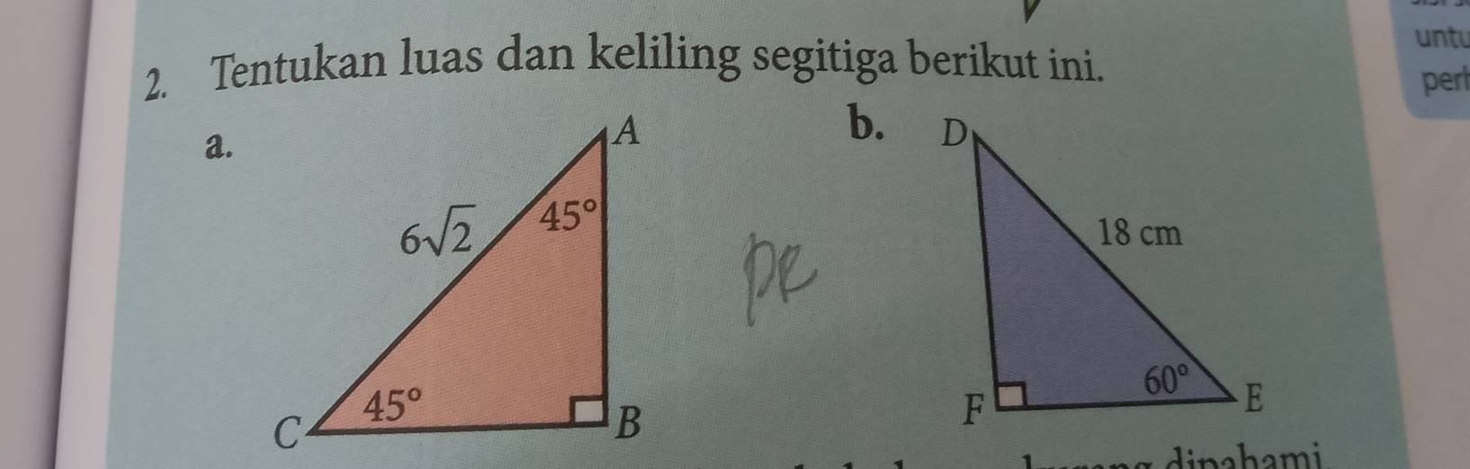 untu
2. Tentukan luas dan keliling segitiga berikut ini.
pert
a.
b. 
inahami