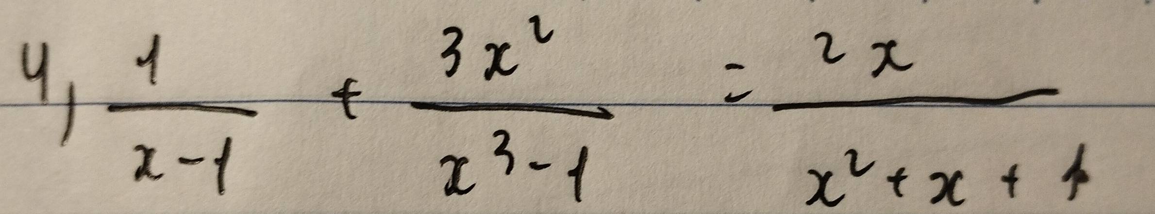 91  1/x-1 + 3x^2/x^3-1 = 2x/x^2+x+4 