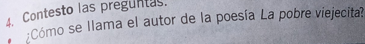 Contesto las preguntas. 
¿Cómo se llama el autor de la poesía La pobre viejecita?